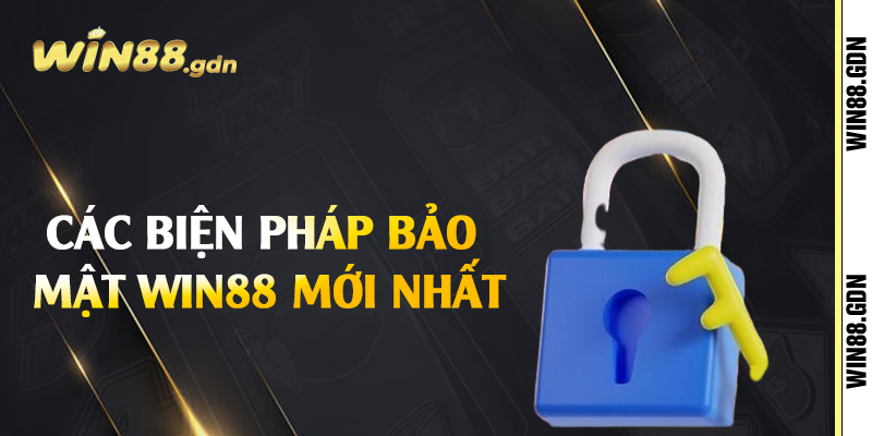 Các biện pháp bảo mật Win88 mới nhất