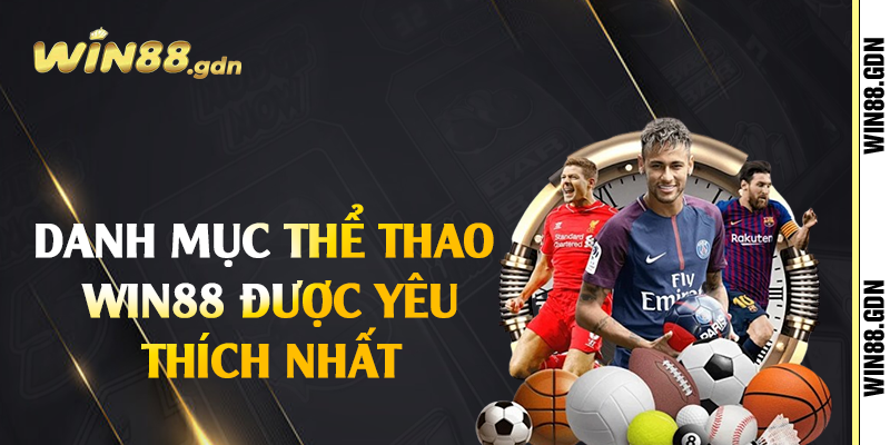 Danh mục thể thao Win88 được yêu thích nhất