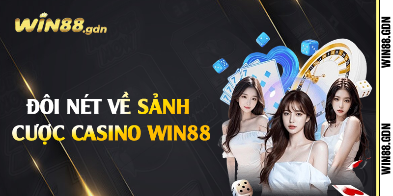 Đôi nét về sảnh cược casino Win88