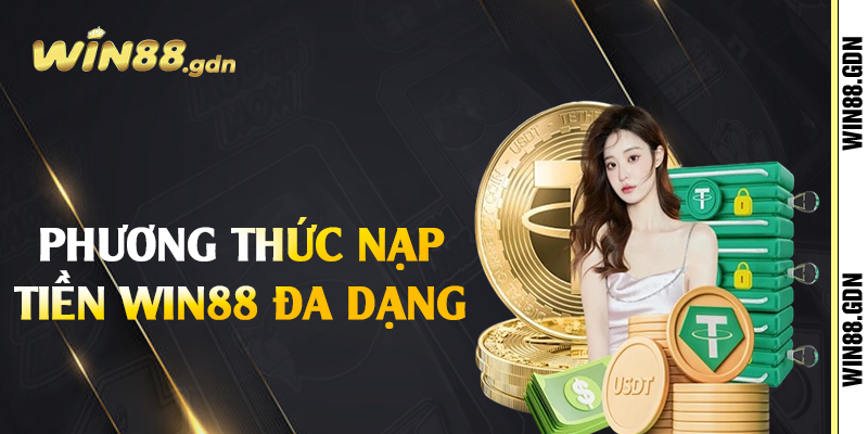 Phương thức nạp tiền Win88 đa dạng 